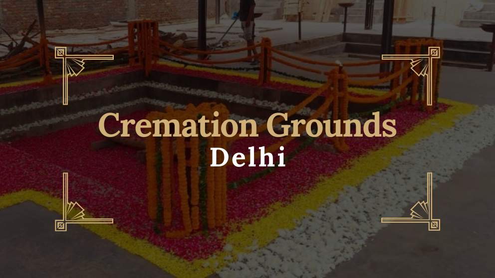 Cremation Grounds in Delhi