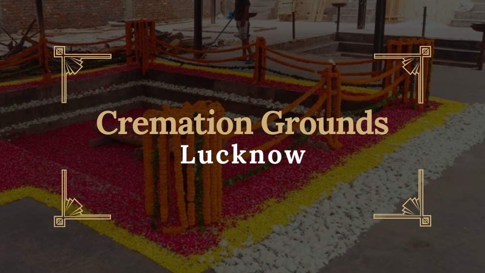 Cremation Grounds in Lucknow