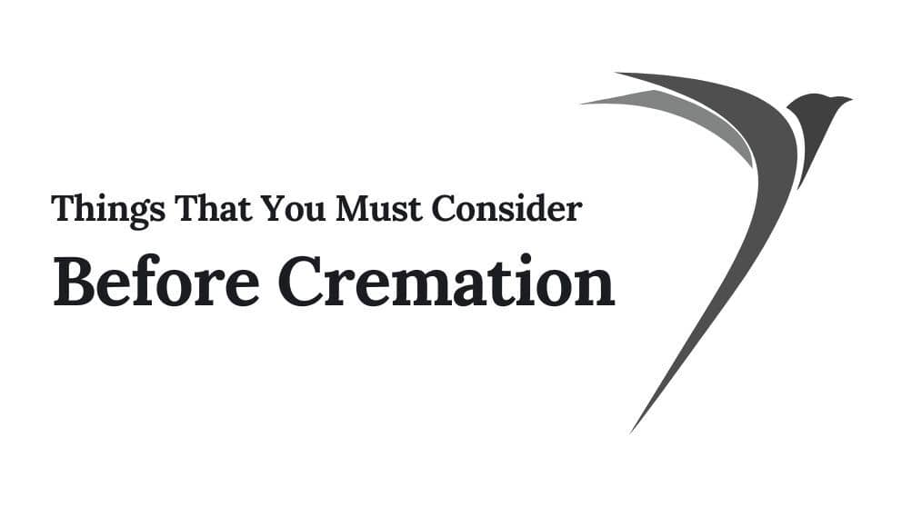 Things That You Must Consider Before Cremation or Funeral Decision
