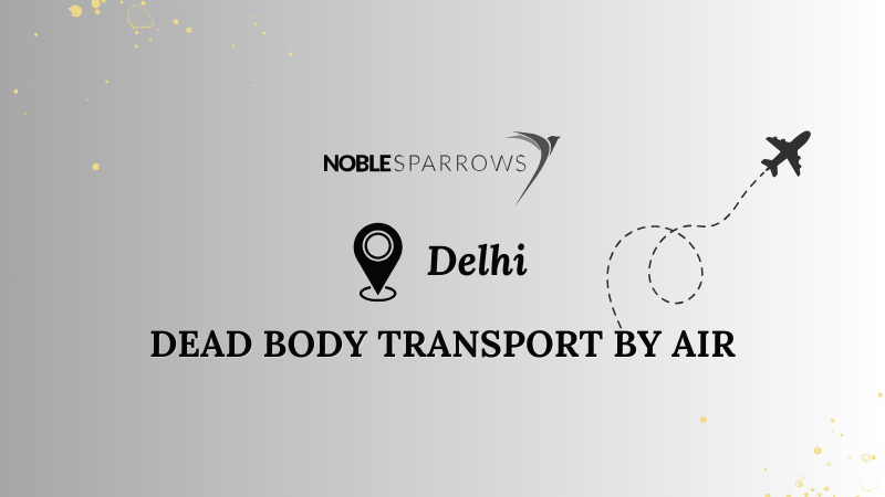 Dead Body Transport by Air in Delhi