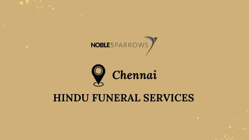 Hindu Funeral Services in Chennai: A Guide to Traditions and Practices