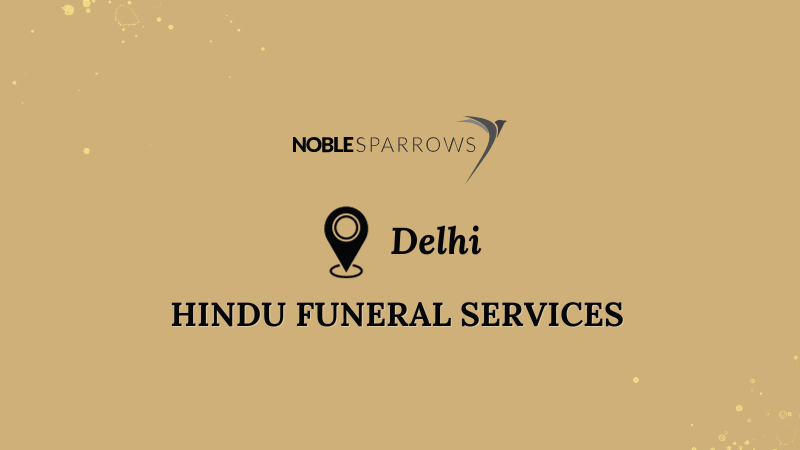 Hindu Funeral Services in Delhi: Compassionate Care by Noble Sparrows