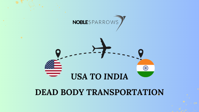 Transporting Dead Body from USA to India: A Comprehensive Guide